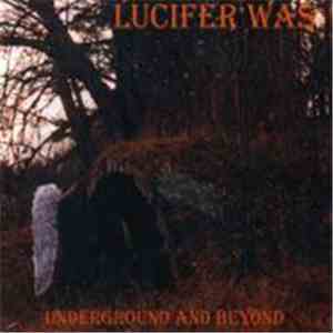 Lucifer Was - Underground And Beyond download free