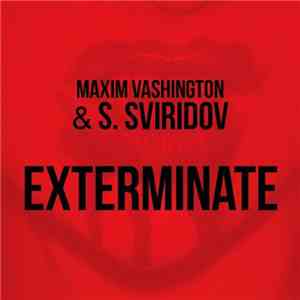 Максим Вашингтон Featuring Сайлент Свиридов - Exterminate download free