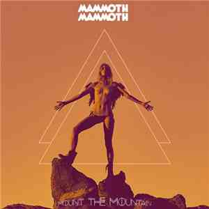 Mammoth Mammoth - Mount The Mountain download free