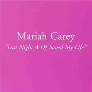Mariah Carey - Last Night A DJ Saved My Life download free
