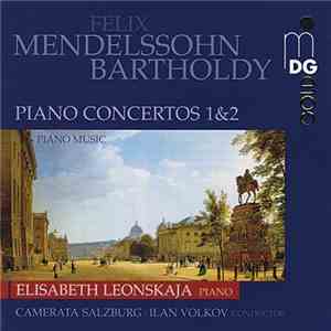 Mendelssohn, Elisabeth Leonskaja, Ilan Volkov, Camerata Academica Salzburg - Mendelssohn Piano Concertos Nos. 1 & 2 = Klavierkonzerte Nr. 1 u. 2 download free