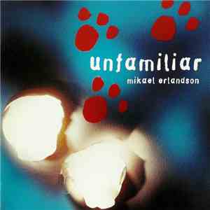 Mikael Erlandson - Unfamiliar download free