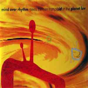 Mind Over Rhythm / Plaid - Mind Over Rhythm Meets The Men From Plaid On The Planet Luv download free