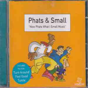 Phats & Small - Now Phats What I Small Music download free