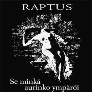 Raptus  - Se Minkä Aurinko Ympäröi download free