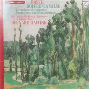 Ravel - Bernard Haitink / Concertgebouw Orchestra, Amsterdam - Bolero/La Valse - Le Tombeau De Couperin - Pavane Pour Une Infante Défunte download free