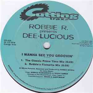 Robbie R. Presents Dee-Lucious - I Wanna See You Groovin' download free