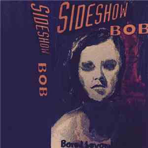 Sideshow Bob - Bored Beyond Belief download free