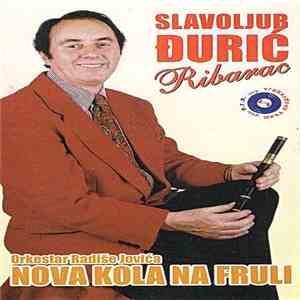 Slavoljub Đurić Ribarac, Orkestar Radiše Jovića - Nova Kola Na Fruli download free