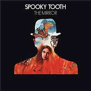 Spooky Tooth - The Mirror download free