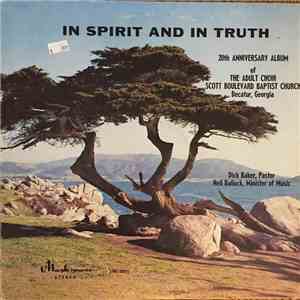 The Adult Choir Scott Boulevard Baptist Church - In Spirit And In Truth (20th Anniversary Album Of The Adult Choir Scott Boulevard Baptist Church Decatur, Georgia) download free