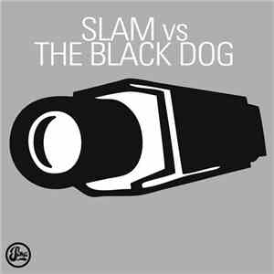 The Black Dog - Slam vs. The Black Dog download free