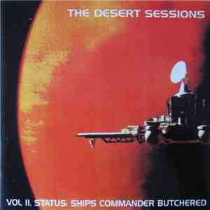 The Desert Sessions - Vol II. Status: Ships Commander Butchered download free