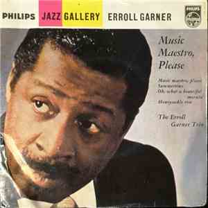The Erroll Garner Trio - Music Maestro, Please download free