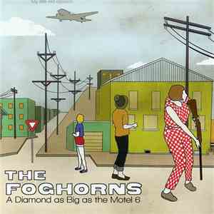 The Foghorns - A Diamond As Big As The Motel 6 download free