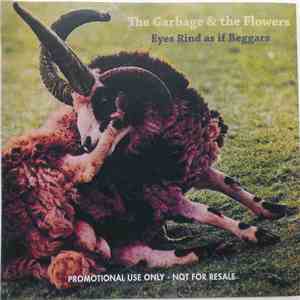 The Garbage & The Flowers - Eyes Rind As If Beggars download free
