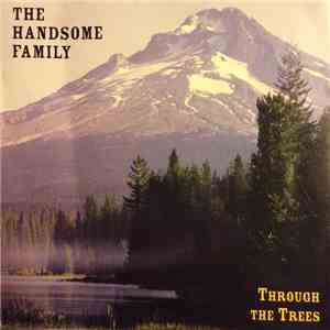 The Handsome Family - Through The Trees download free