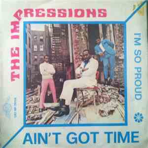 The Impressions - Ain't Got Time / I'm So Proud download free
