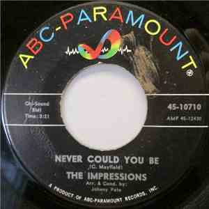The Impressions - Never Could You Be / I Need You download free