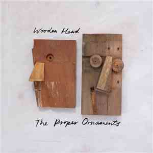 The Proper Ornaments - Wooden Head download free