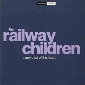 The Railway Children - Every Beat Of The Heart download free
