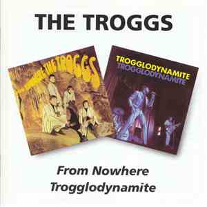 The Troggs - From Nowhere/Trogglodynamite download free