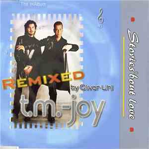 T.M.-Joy - Stories 'bout Love - The 1st Album - Remixed By Oliver Uhl download free