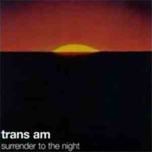 Trans Am  - Surrender To The Night download free