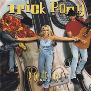 Trick Pony - Pour Me download free