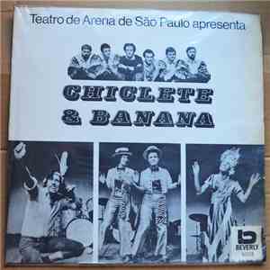 Various - Chiclete & Banana (Teatro De Arena De São Paulo Apresenta) download free