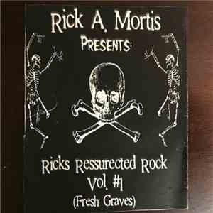 Various - Rick A. Mortis Presents Ricks Ressurected Rock Vol. #1 (Fresh Graves) download free