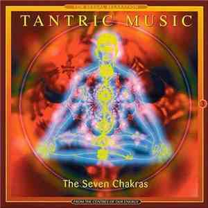 Various - Tantric Music- The Seven Chakras From The Centres Of Our Energy download free