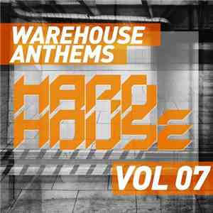 Various - Warehouse Anthems: Hard House Vol 07 download free