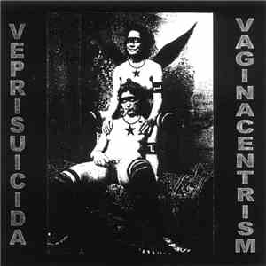 Veprisuicida - Vaginacentrism download free