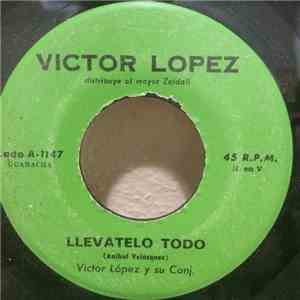 Victor Lopez Y Su Conjunto - Llevatelo Todo / Tu Recuerdo download free