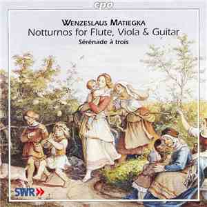 Wenzeslaus Matiegka / Sérénade à Trois - Notturnos For Flute, Viola & Guitar download free