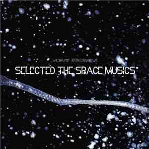 Wichayut Kittikornkowit - Selected Space Musics download free