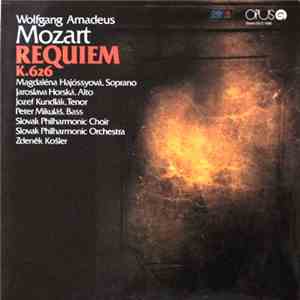 Wolfgang Amadeus Mozart - Magdaléna Hajóssyová , Soprano Jaroslava Horská , Alto Jozef Kundlák , Tenor Peter Mikuláš , Bass Slovak Philharmonic Choir, Slovak Philharmonic Orchestra, Zdeněk Košler - Requiem K.626 download free