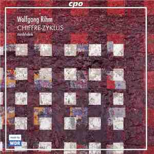 Wolfgang Rihm / MusikFabrik - Chiffre-Zyklus download free