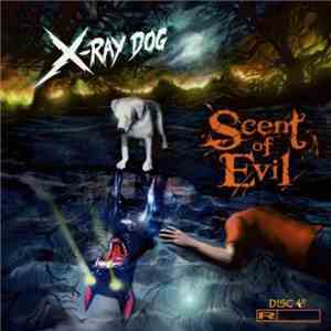 X-Ray Dog - Scent Of Evil download free