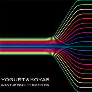 Yogurt & Koyas - Into The Peak / Ride It On download free