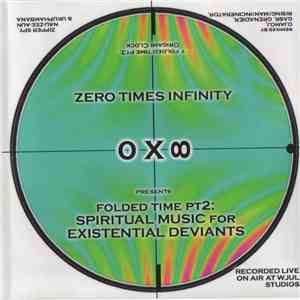 Zero Times Infinity - Folded Time Pt 2: Spiritual Music For Existential Deviants download free
